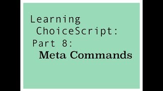 Learning ChoiceScript 2018 Part 8 Meta Commands [upl. by Attenol]