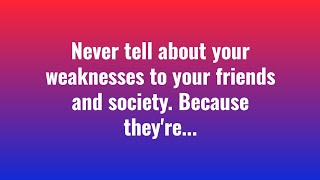 Never Tell Your Weaknesses To Your Friends Clever Quotes [upl. by Heady]