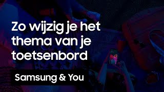 Toetsenbord Themas Hoe wijzig je het thema van je toetsenbord  Samsung amp You [upl. by Nolie]