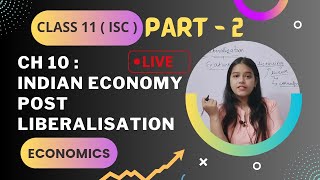 Ch 10  Indian Economy post Liberalisation  PART  2  Economics class 11 ISC [upl. by Naleek]