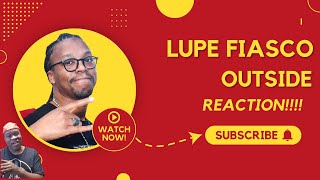 Lupe Fiasco  Outside Reaction [upl. by Noraa]