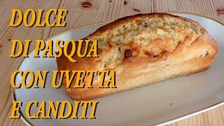 DOLCE DI PASQUA CON UVETTA E CANDITI [upl. by Ennasirk]