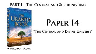 p14 The Central and Divine Universe The Urantia Book  audiobook [upl. by Draned]