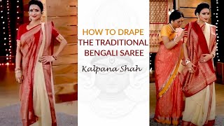 How To Drape The Traditional Bengali Saree  बंगाली साड़ी पहनने का आसान तरीक़ा  Kalpana Shah [upl. by Aivatnwahs]