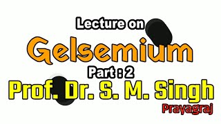 Part 2  Gelsemium  Lecture on Gelsemium  Dr SM Singh [upl. by Heti]