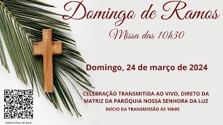 DOMINGO DE RAMOS  SEMANA SANTA  10h30  24032024  DIRETO DA IGREJA MATRIZ [upl. by Rosecan464]