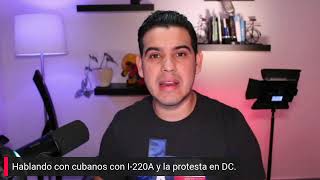 Hablando con cubanos con I220A y la protesta en DC [upl. by Aridni]