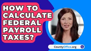 How To Calculate Federal Payroll Taxes  CountyOfficeorg [upl. by Kenimod]