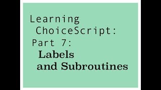 Learning ChoiceScript 2018 Part 7 Labels and Subroutines [upl. by Lashondra264]