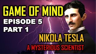 NIKOLA TESLA  एक रहस्यमयी वैज्ञानिक  GAME OF MIND EPISODE 5  PART 1 [upl. by Vidda875]