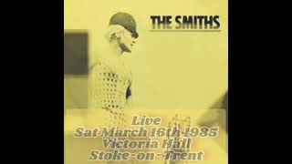 The Smiths quotLive Victoria Hall Hanley Stoke on Trentquot Meat is Murder tour 16th March 1985 [upl. by Rosy]