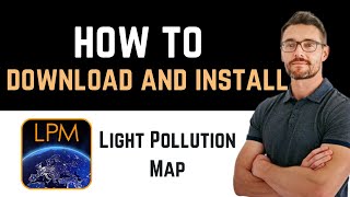 ✅ How to Download and Install Light Pollution Map App Full Guide [upl. by Aspa214]