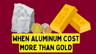 Why was Aluminum Once More Precious than Gold [upl. by Eixam876]