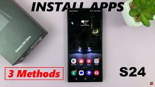 How To Install Apps On Samsung Galaxy S24  S24 Ultra  3 Methods [upl. by Sydelle]