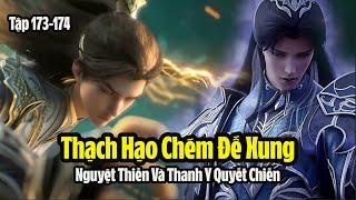 Thạch Hạo Chém Đế XungThanh Y VS Nguyệt Thiền  Tóm Tắt thế Giới Hoàn Mỹ Tập 173174 Thuyết Minh [upl. by Laurita975]