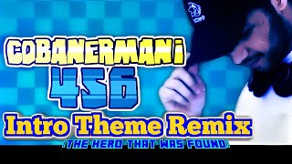 Cobanermani456 Intro Theme 2023 Remix The Hero That Was Found [upl. by Atteuqahc344]