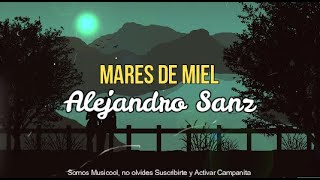 AlejandroSanz  Mares de Miel  Alejandro Sanz LETRA [upl. by Eanod]