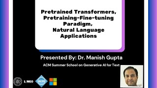 ACM Summer School  Day 2  Pretrained Transformers PretrainingFinetuning NLP Applications [upl. by Derry]