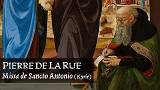 Pierre de La Rue ❧ Missa de Sancto Antonio Kyrie [upl. by Sweet]