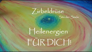 Zirbeldrüse  Heilenergien FÜR DICH [upl. by Swithin]