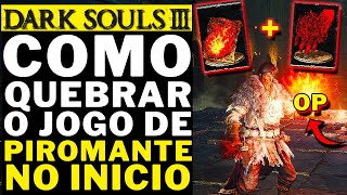 DARK SOULS 3  COMO QUEBRAR O JOGO DE PIROMANTE NO INICIO [upl. by Ashelman]