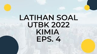 LATIHAN SOAL UTBK 2022  KIMIA EPS 4 [upl. by Tonina]