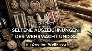 Die seltensten Auszeichnungen der Wehrmacht und SS im Zweiten Weltkrieg [upl. by Qifar606]