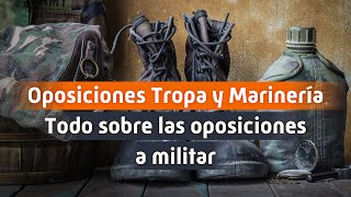 Oposiciones TROPA Y MARINERÍA 📣TODO sobre las OPOSICIONES A MILITAR 💯 [upl. by Adeys845]