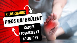 Pieds chauds pieds qui brûlent  causes possibles et solutions [upl. by Steffane]