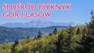 Spośród piyknyk gór i lasówKocham Polskę Tu mi dobrze [upl. by Michi]