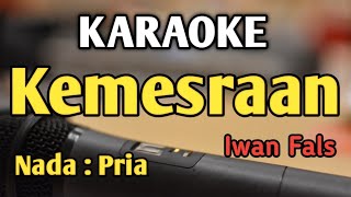 KEMESRAAN  KARAOKE  NADA PRIA COWOK  Iwan Fals  Audio HQ  Live Keyboard [upl. by Nnylyar]