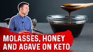 Molasses Honey amp Agave on Keto Ketogenic Diet – Dr Berg [upl. by Atik]