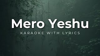 Mero Yeshu Karaoke with lyrics  Offical Video [upl. by Emmons]