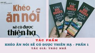 Khéo Ăn Nói Sẽ Có Được Thiên Hạ  Phần 1  Trác Nhã  Biết ăn nói muốn gì được nấy [upl. by Lsil]