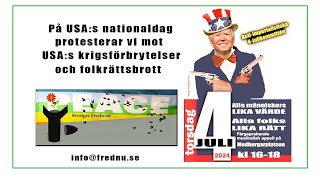 På USAs nationaldag den 4 juli protesterar vi mot USAs krigsförbrytelser och folkrättsbrottMedis 1 [upl. by Ennairb776]