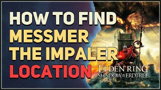 How to find Messmer the Impaler Location Elden Ring [upl. by Leahplar]