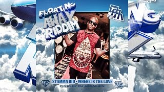 Stamma Kid  Where Is The Love Float Away Riddim March 2015 [upl. by Gerhardt]