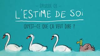 Lestime de soi  Episode 3 [upl. by Yeltsew]