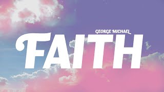 George Michael  Faith Lyrics [upl. by Ettelra]