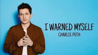 Charlie Puth – I Warned Myself Lyrics [upl. by Ilohcin]