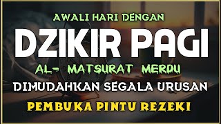 DZIKIR PAGI SESUAI SUNNAH RASUL  ZIKIR PEMBUKA PINTU REZEKI  Dzikir Mustajab Pagi [upl. by Aicsile]