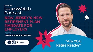 New Jersey’s New Retirement Plan Mandate for Employers  IssuesWatch Podcast [upl. by Cusack]