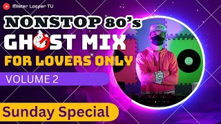 Ghost Mix 80s Sunday Special  Love Song Nonstop Remix For Lovers Only [upl. by Peta630]