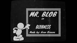 Mr Blob  Blobness Forgotten [upl. by Ielerol]