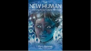 Mary Rodwell  New Human Awakening to our Cosmic Heritage [upl. by Hayalat854]