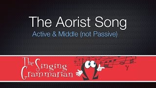 The Aorist Active and Middle Song [upl. by Atnahsa]