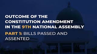 PLAC BILLINBRIEF ON THE CONSTITUTION AMENDMENT IN THE 9TH NASS FOR BILLS PASSED AND ASSENTED [upl. by Mandych]