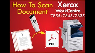 How to Scan Document Xerox WorkCentre 7855  7845  7835 डोकुमेंत्स को स्कैन करके pdf file कैसे बनये [upl. by Arytahs572]