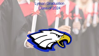 LYMAN HIGH SCHOOL GRADUATION CEREMONY 2024 [upl. by Yrrak]