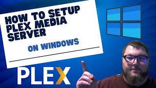 How To Setup Plex Media Server On Windows [upl. by Corrinne]